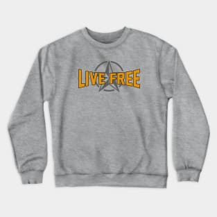 Live free - Life quote for better living Crewneck Sweatshirt